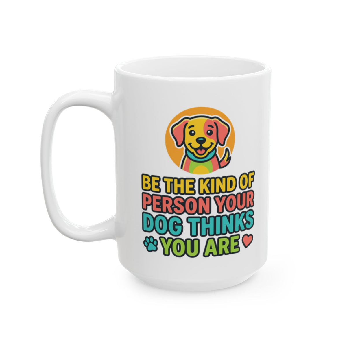 Be The Kind Of Person Your Dog Thinks You Are Dog Portrait Mug | Pet Lover Cup