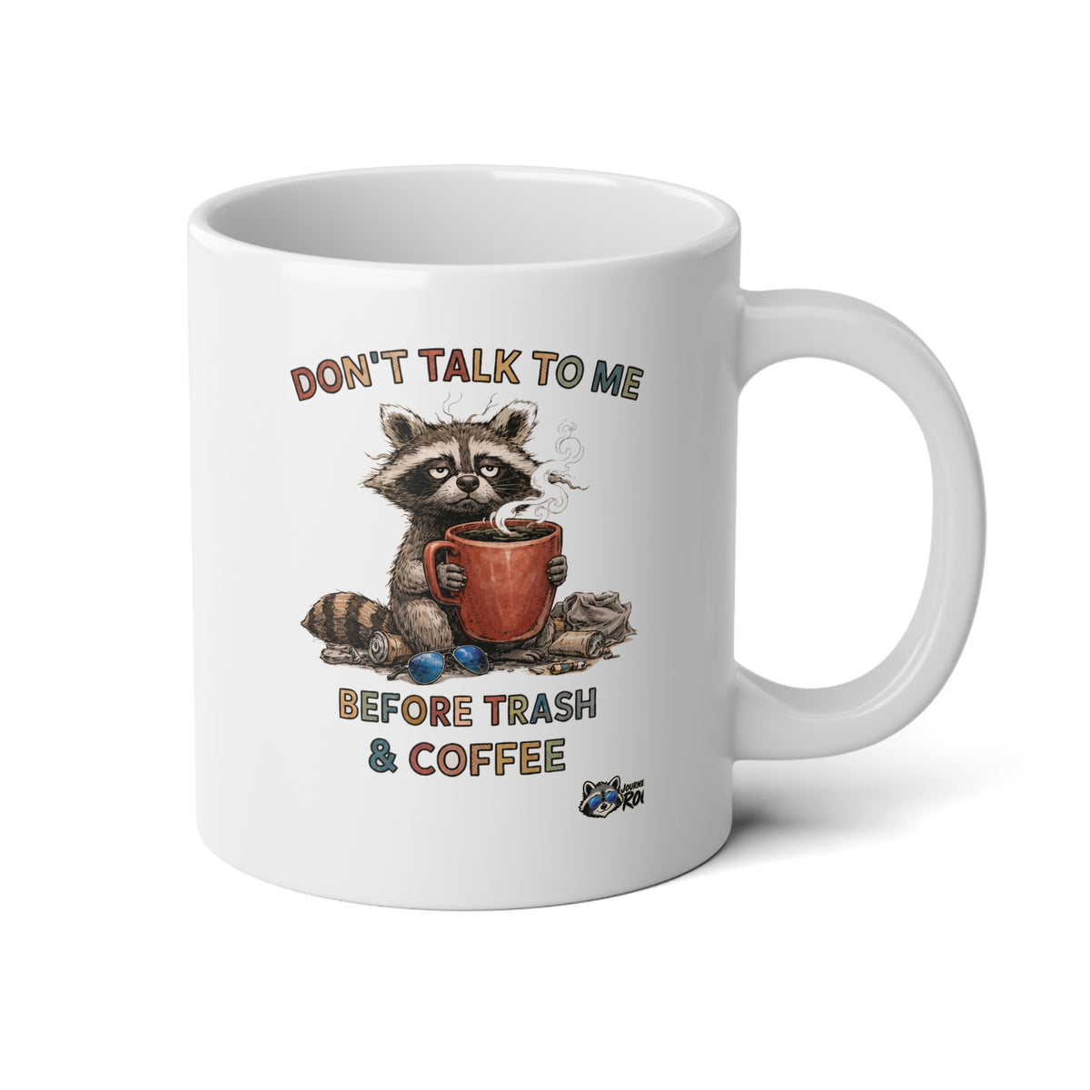 Rocco Raccoon “Don’t Talk to Me Before Trash & Coffee” 20 oz Jumbo Mug | Funny Coffee Mug | Journey with Rocco Series