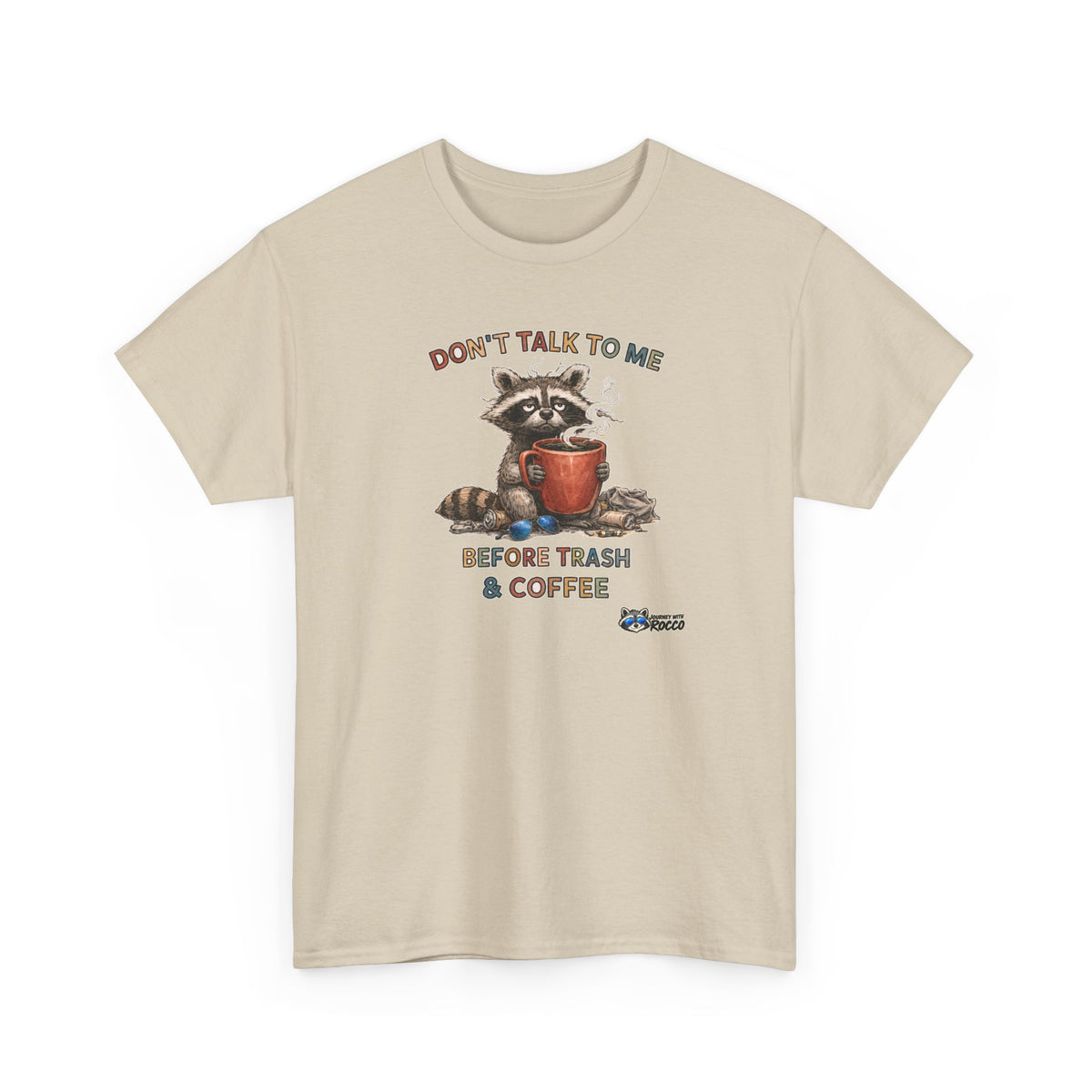 Rocco Raccoon "Don't Talk To Me Before Trash & Coffee" T-Shirt | Funny Morning Coffee Tee | Journey with Rocco Series