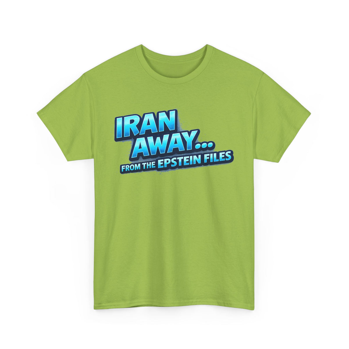 Iran Away From The Epstein Files T-Shirt | Military Green Political Satire Tee