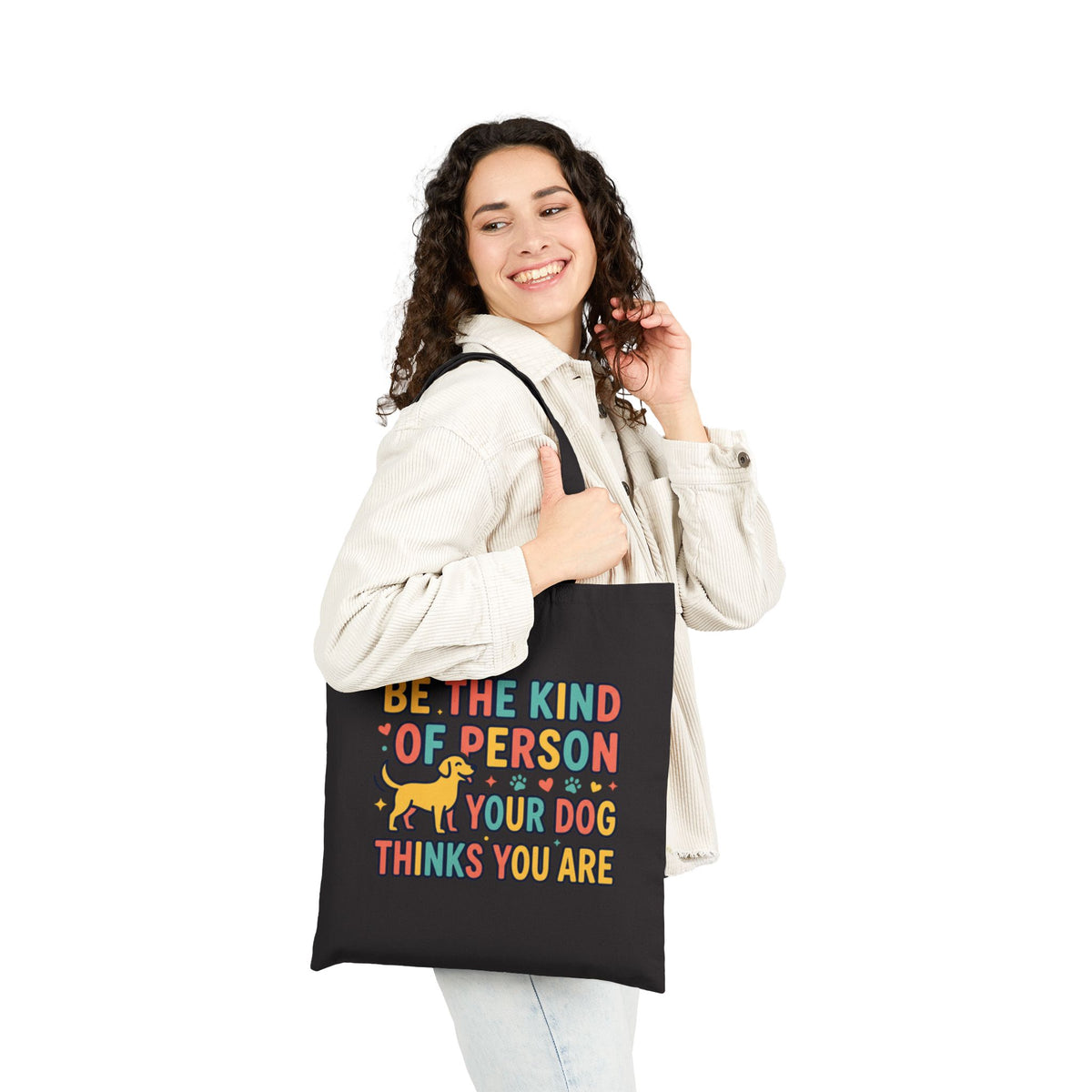 Be The Kind Of Person Your Dog Thinks You Are Tote Bag | Dog Lover Canvas Bag
