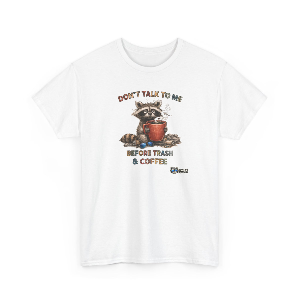 Rocco Raccoon "Don't Talk To Me Before Trash & Coffee" T-Shirt | Funny Morning Coffee Tee | Journey with Rocco Series