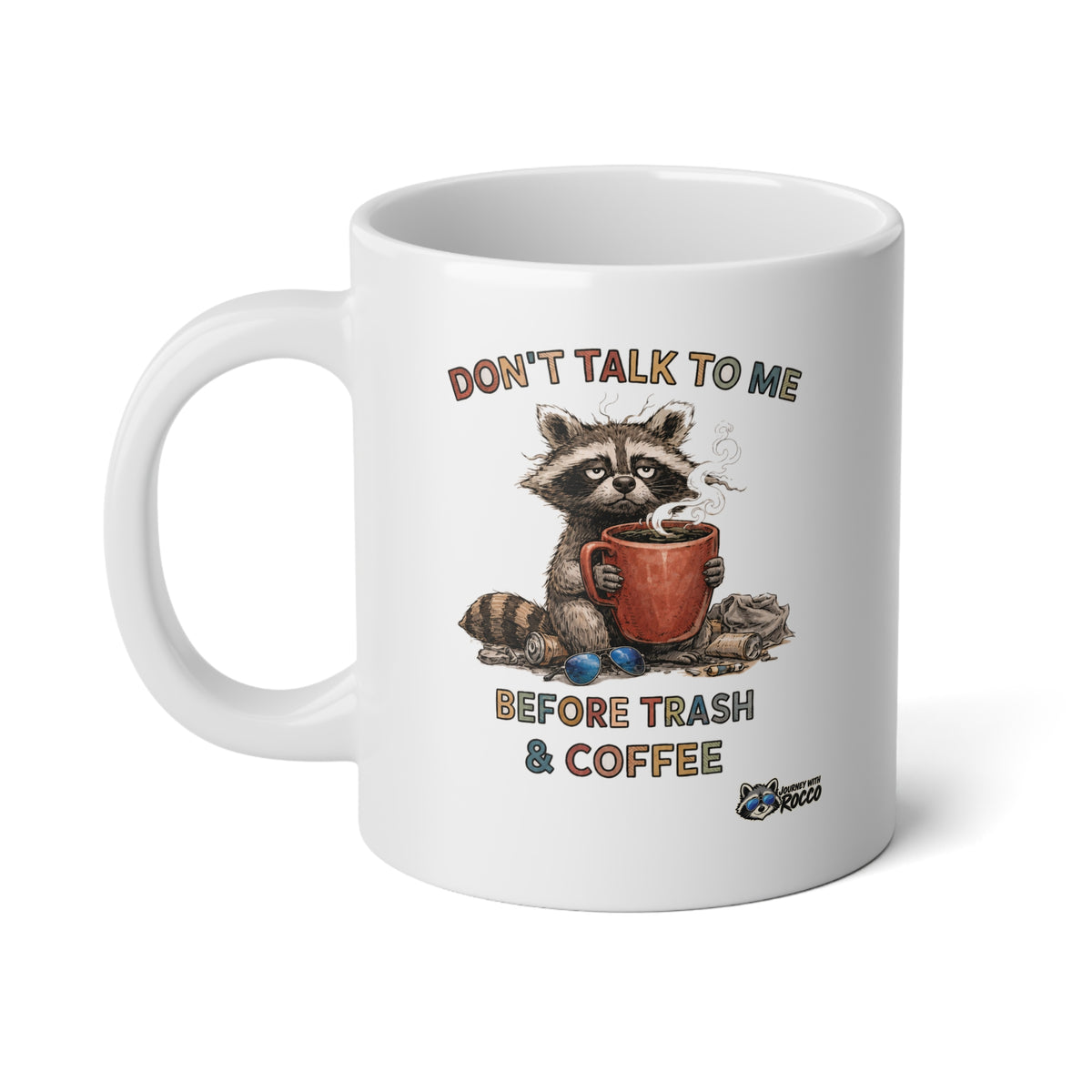 Rocco Raccoon “Don’t Talk to Me Before Trash & Coffee” 20 oz Jumbo Mug | Funny Coffee Mug | Journey with Rocco Series
