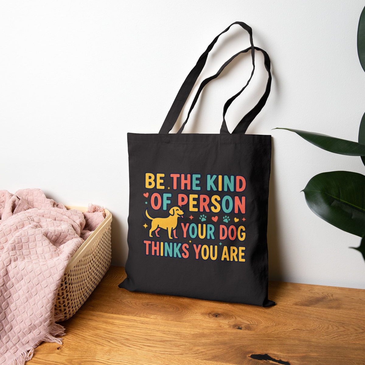 Be The Kind Of Person Your Dog Thinks You Are Tote Bag | Dog Lover Canvas Bag