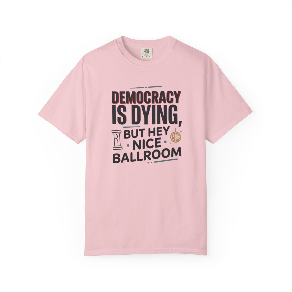 Democracy Is Dying But Hey Nice Ballroom T-Shirt | Slate Blue Political Satire Tee
