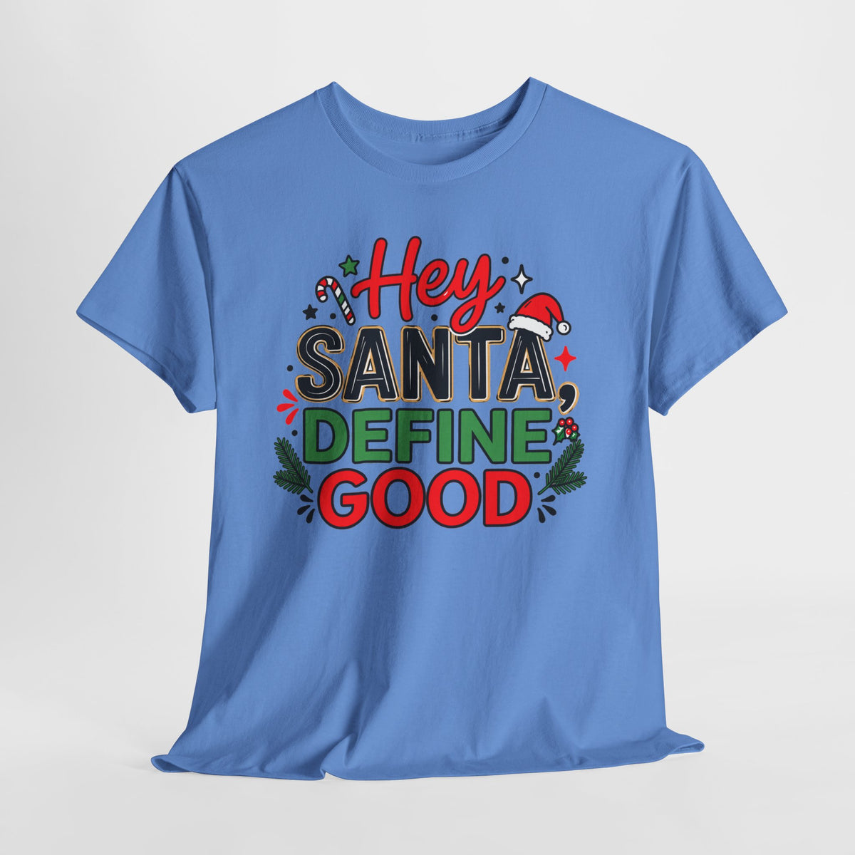 Hey Santa Define Good Funny Christmas T-Shirt | Holiday Party Humor Tee