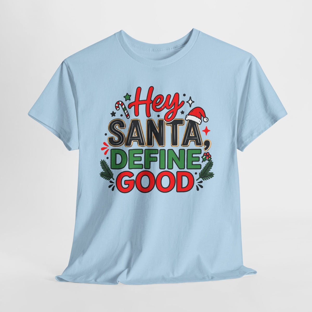Hey Santa Define Good Funny Christmas T-Shirt | Holiday Party Humor Tee