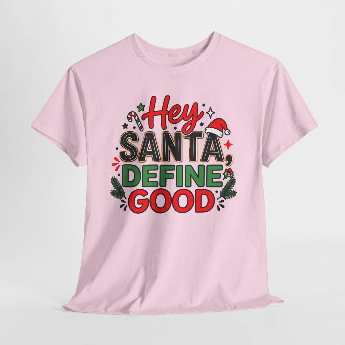 Hey Santa Define Good Funny Christmas T-Shirt | Holiday Party Humor Tee