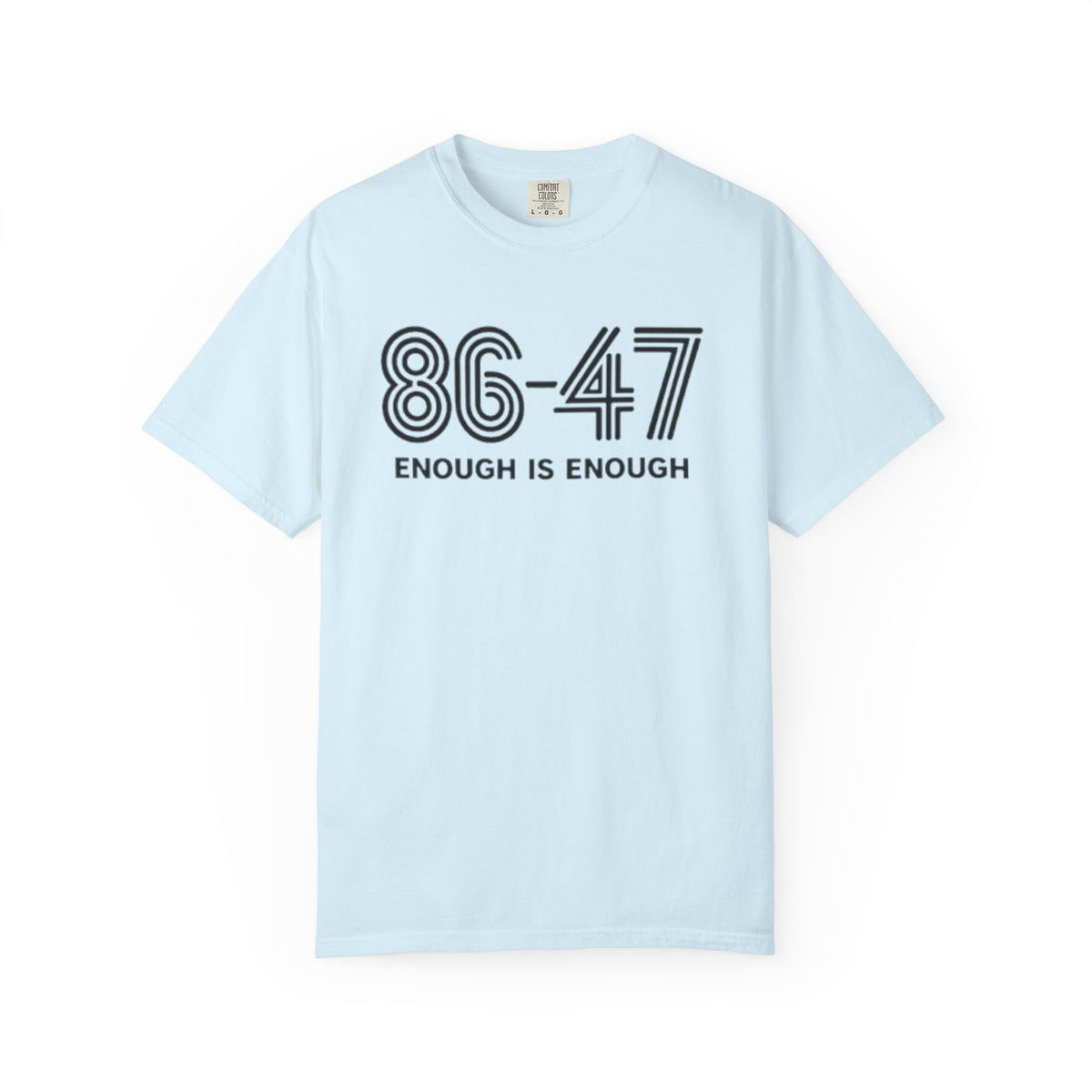 86-47 Enough Is Enough T-Shirt | Retro Political Statement Tee