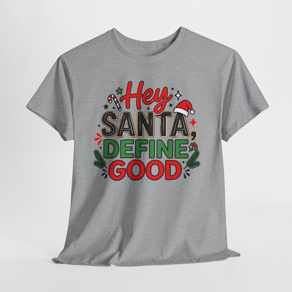 Hey Santa Define Good Funny Christmas T-Shirt | Holiday Party Humor Tee
