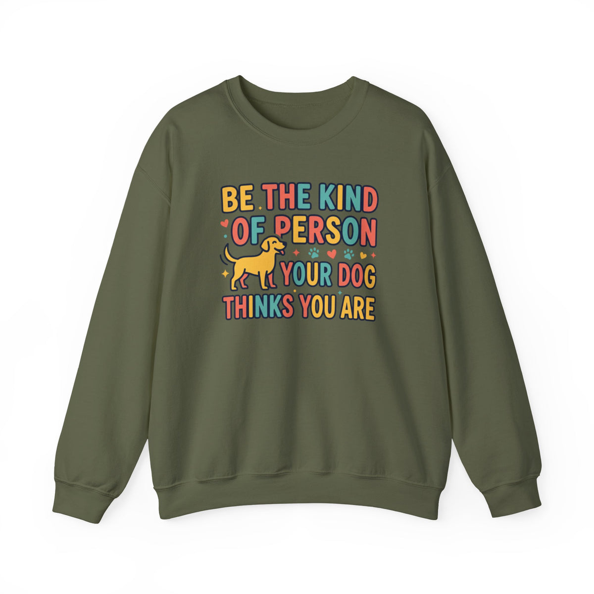 Be The Kind Of Person Your Dog Thinks You Are Sweatshirt | Retro Dog Parent Pullover