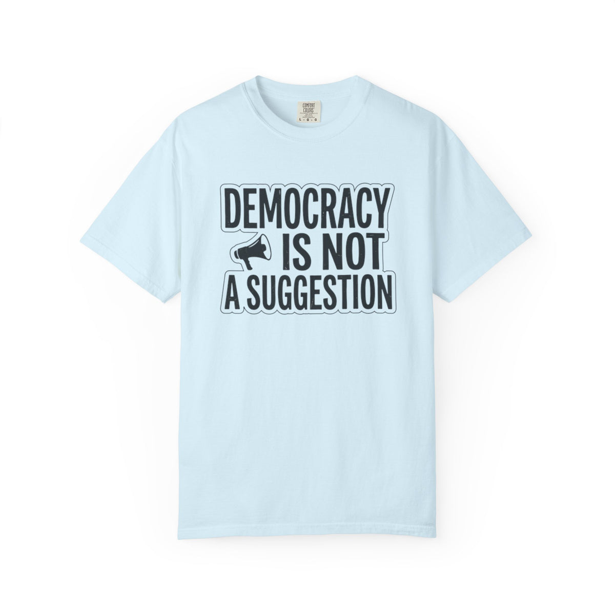 Democracy Is Not A Suggestion T-Shirt | Activist Megaphone Statement Tee