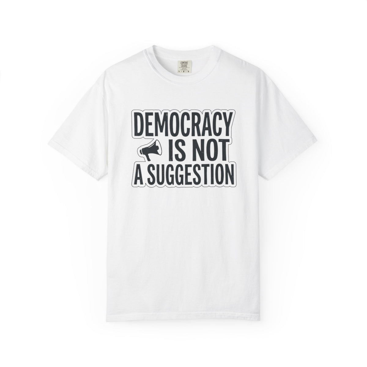 Democracy Is Not A Suggestion T-Shirt | Activist Megaphone Statement Tee