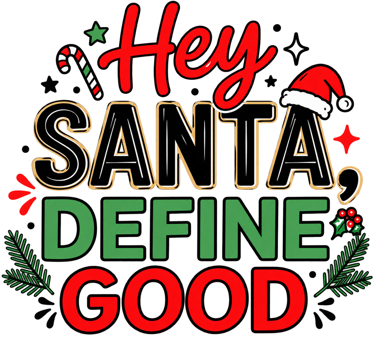 Hey Santa Define Good Funny Christmas T-Shirt | Holiday Party Humor Tee