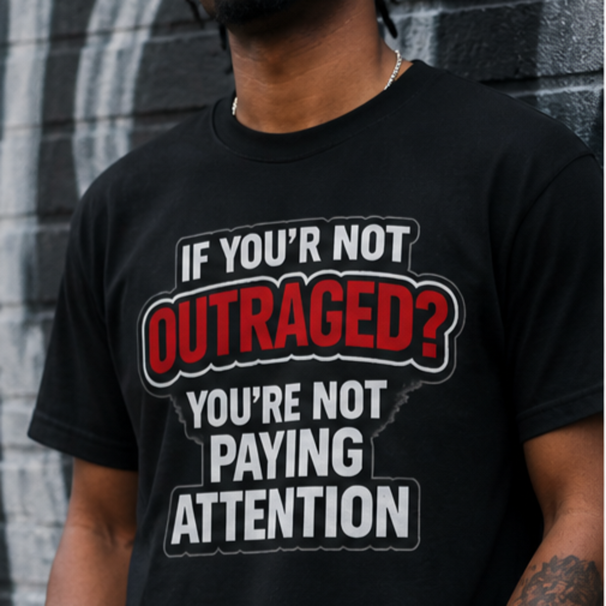 If You're Not Outraged T-Shirt | Black Graphic Statement Tee