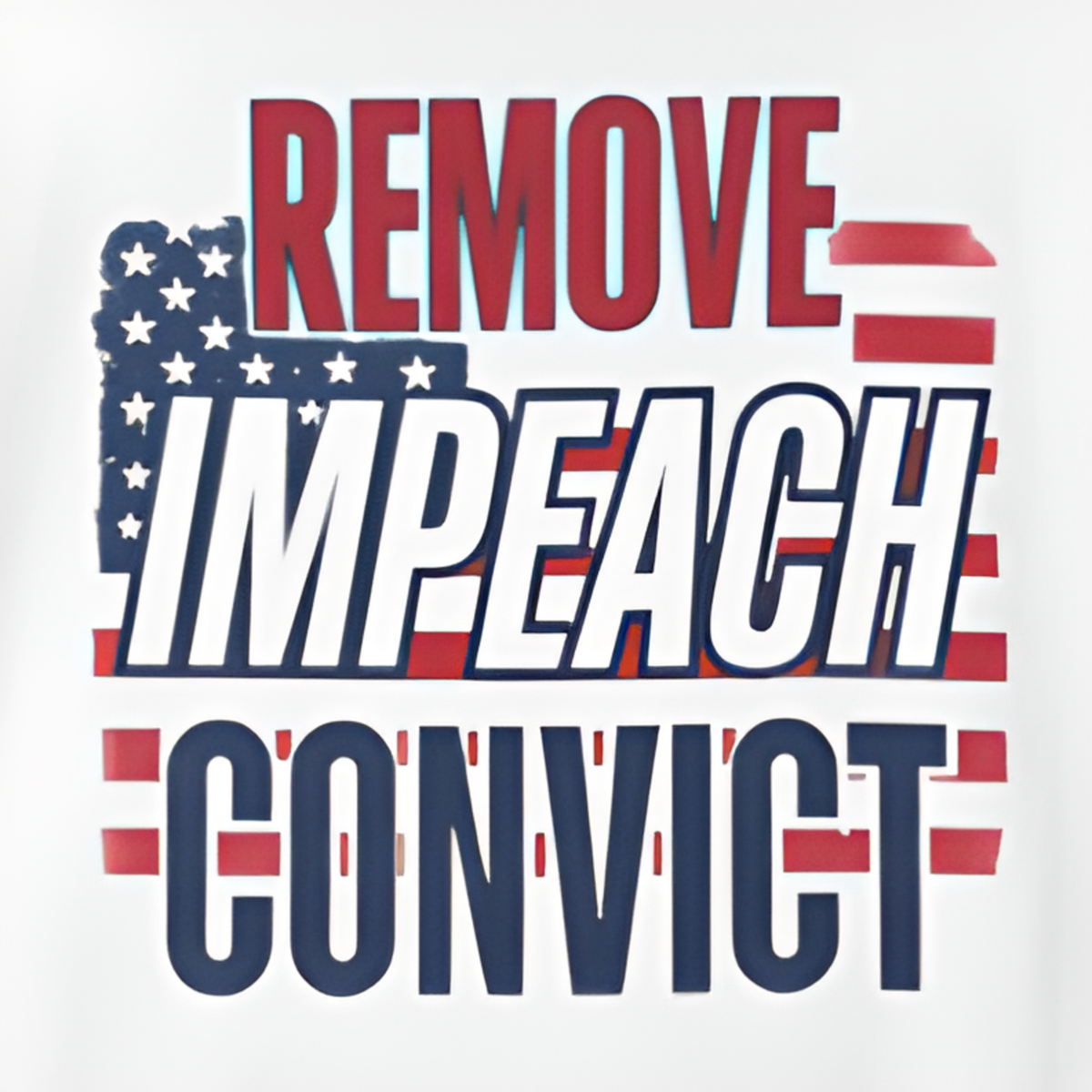 Remove Impeach Convict T-Shirt | American Flag Political Statement Tee