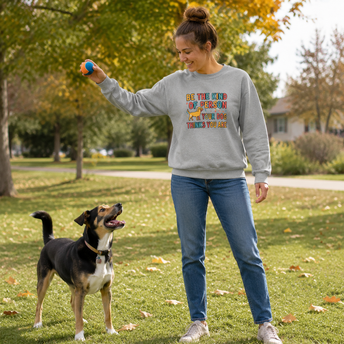 Be The Kind Of Person Your Dog Thinks You Are Sweatshirt | Retro Dog Parent Pullover