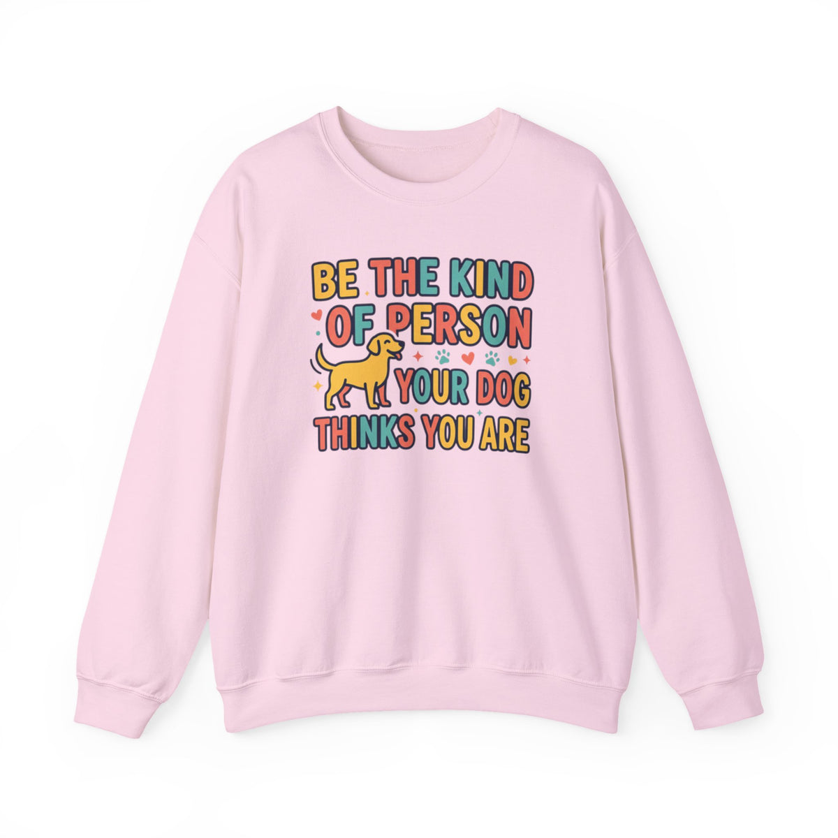 Be The Kind Of Person Your Dog Thinks You Are Sweatshirt | Retro Dog Parent Pullover