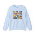 Be The Kind Of Person Your Dog Thinks You Are Sweatshirt | Retro Dog Parent Pullover