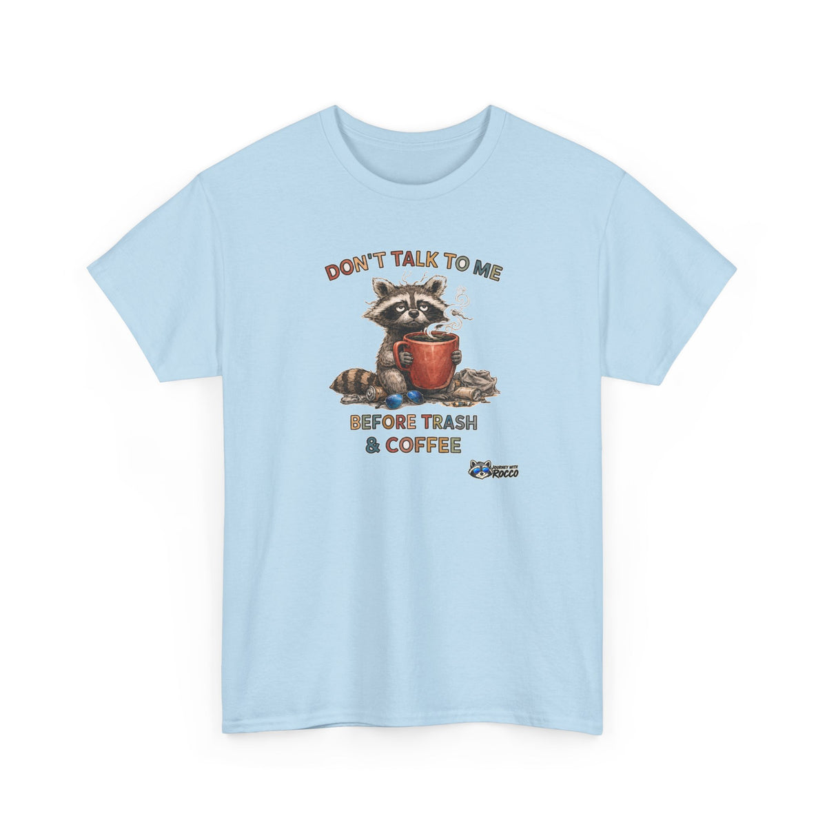 Rocco Raccoon "Don't Talk To Me Before Trash & Coffee" T-Shirt | Funny Morning Coffee Tee | Journey with Rocco Series