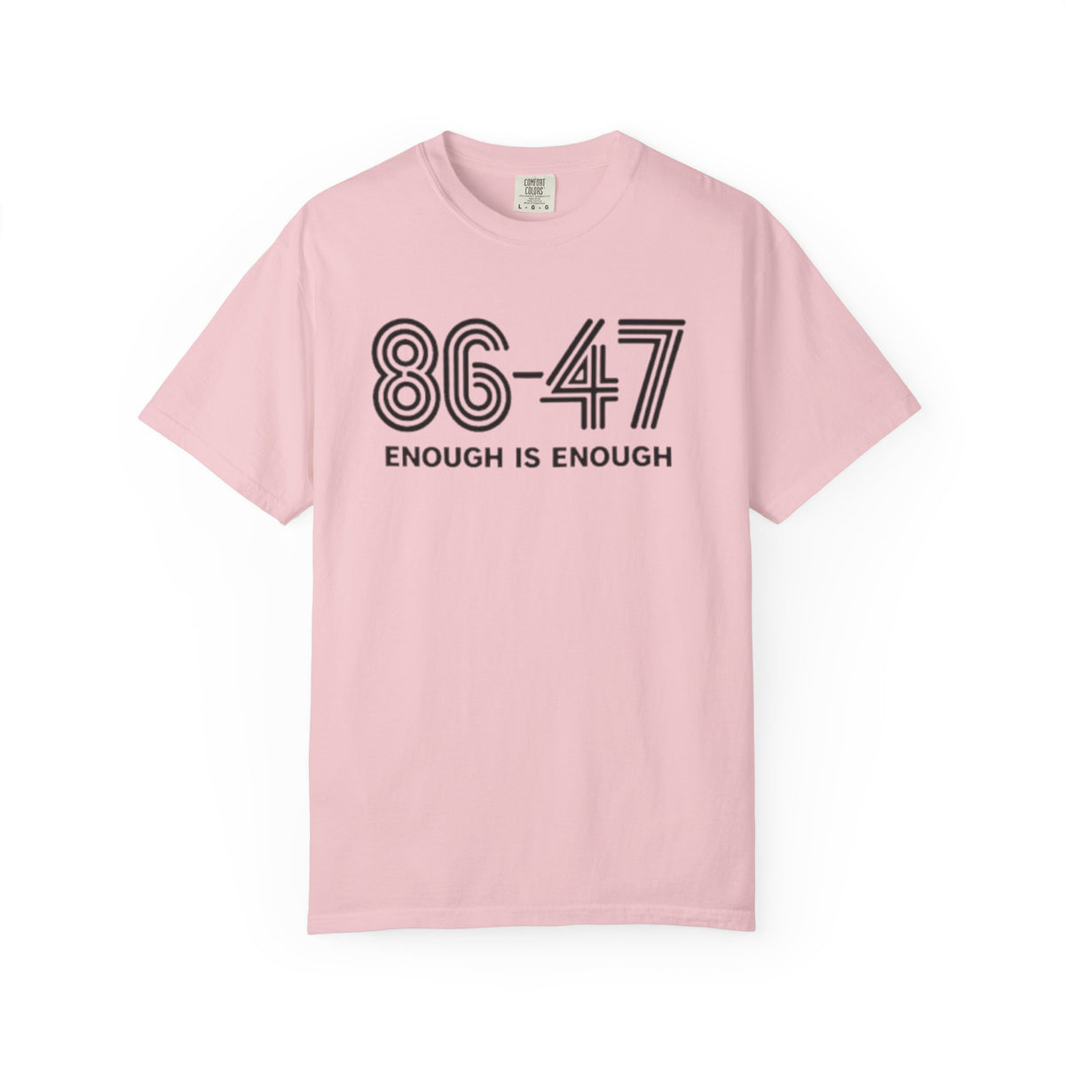 86-47 Enough Is Enough T-Shirt | Retro Political Statement Tee
