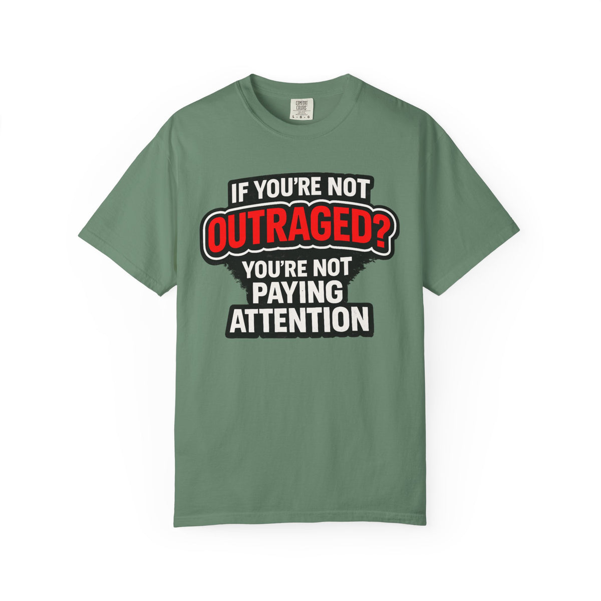 If You're Not Outraged T-Shirt | Black Graphic Statement Tee
