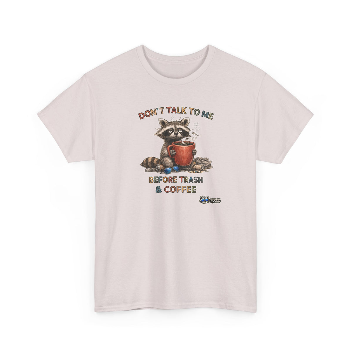 Rocco Raccoon "Don't Talk To Me Before Trash & Coffee" T-Shirt | Funny Morning Coffee Tee | Journey with Rocco Series