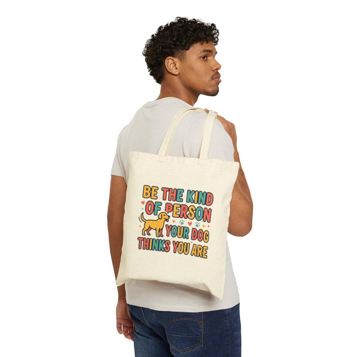 Be The Kind Of Person Your Dog Thinks You Are Tote Bag | Dog Lover Canvas Bag