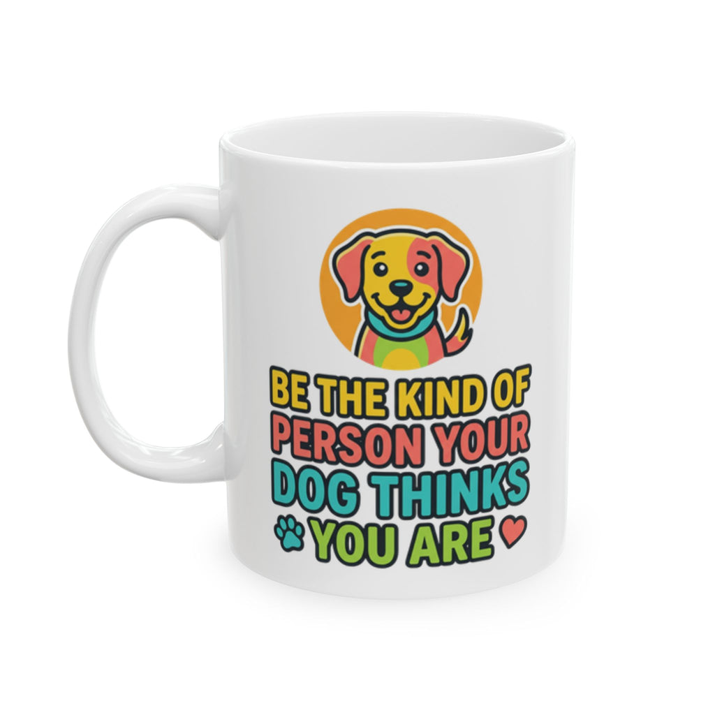 Be The Kind Of Person Your Dog Thinks You Are Dog Portrait Mug | Pet Lover Cup