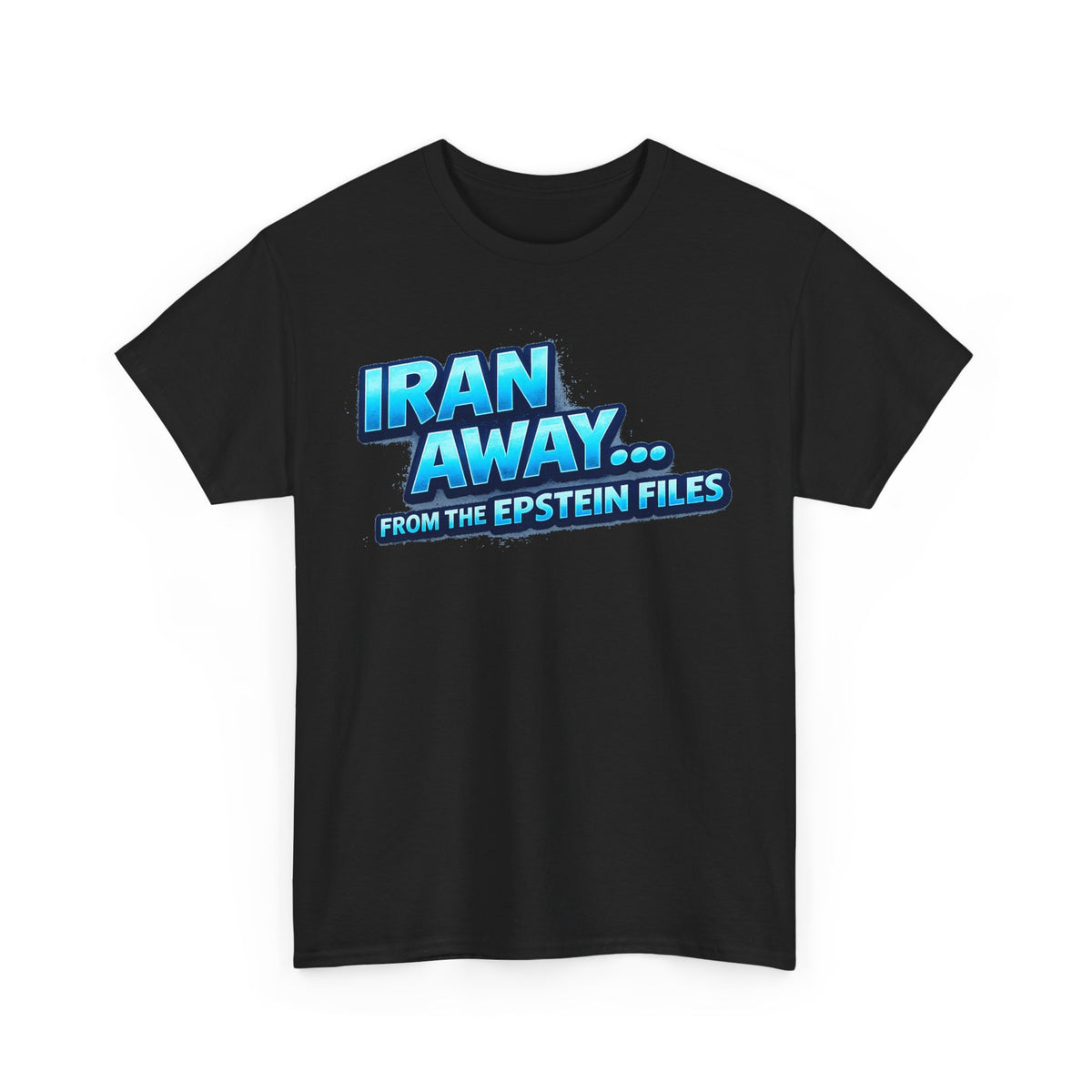 Iran Away From The Epstein Files T-Shirt | Military Green Political Satire Tee