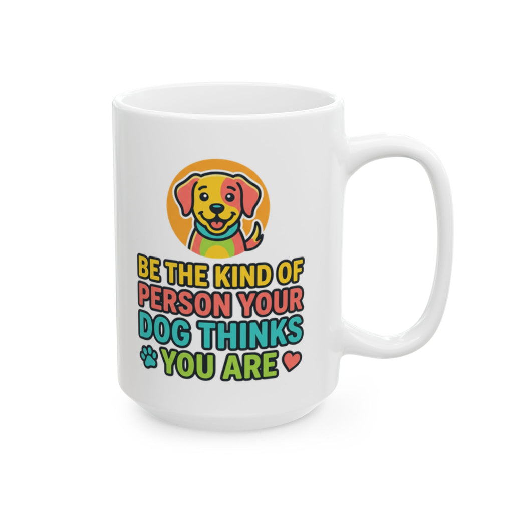 Be The Kind Of Person Your Dog Thinks You Are Dog Portrait Mug | Pet Lover Cup