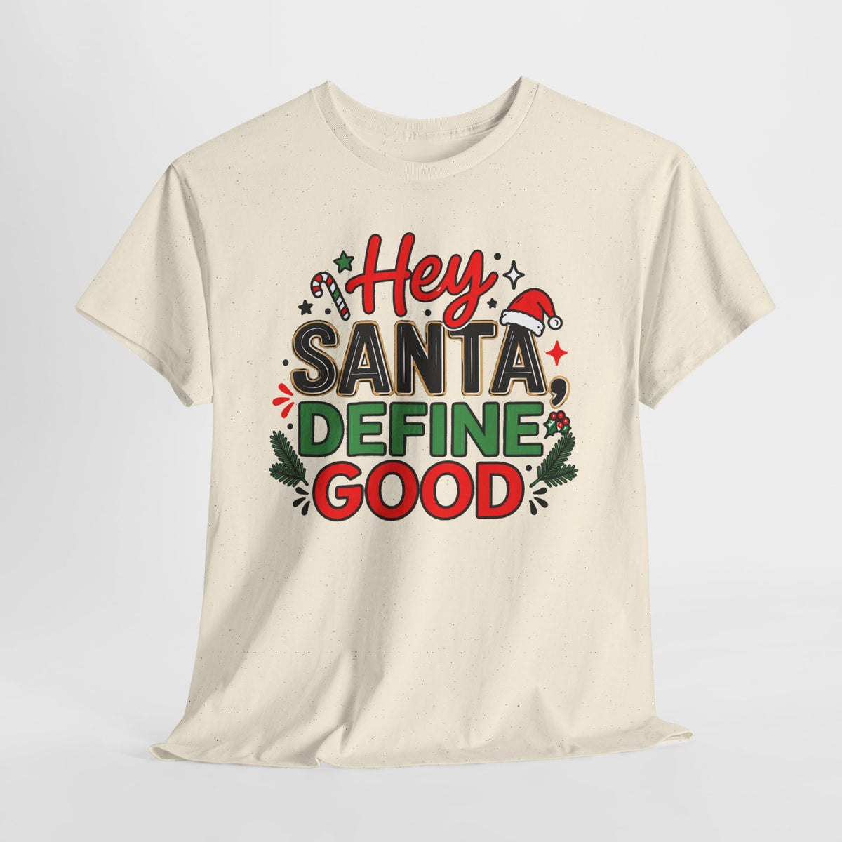 Hey Santa Define Good Funny Christmas T-Shirt | Holiday Party Humor Tee