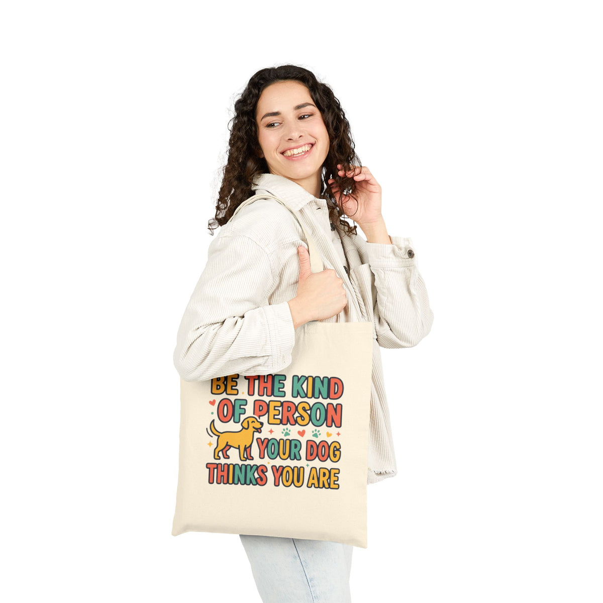 Be The Kind Of Person Your Dog Thinks You Are Tote Bag | Dog Lover Canvas Bag