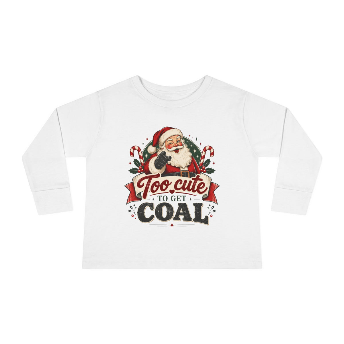 Too Cute To Get Coal Toddler Long Sleeve Shirt | Funny Vintage Santa Christmas Toddler Tee (2T-5T)