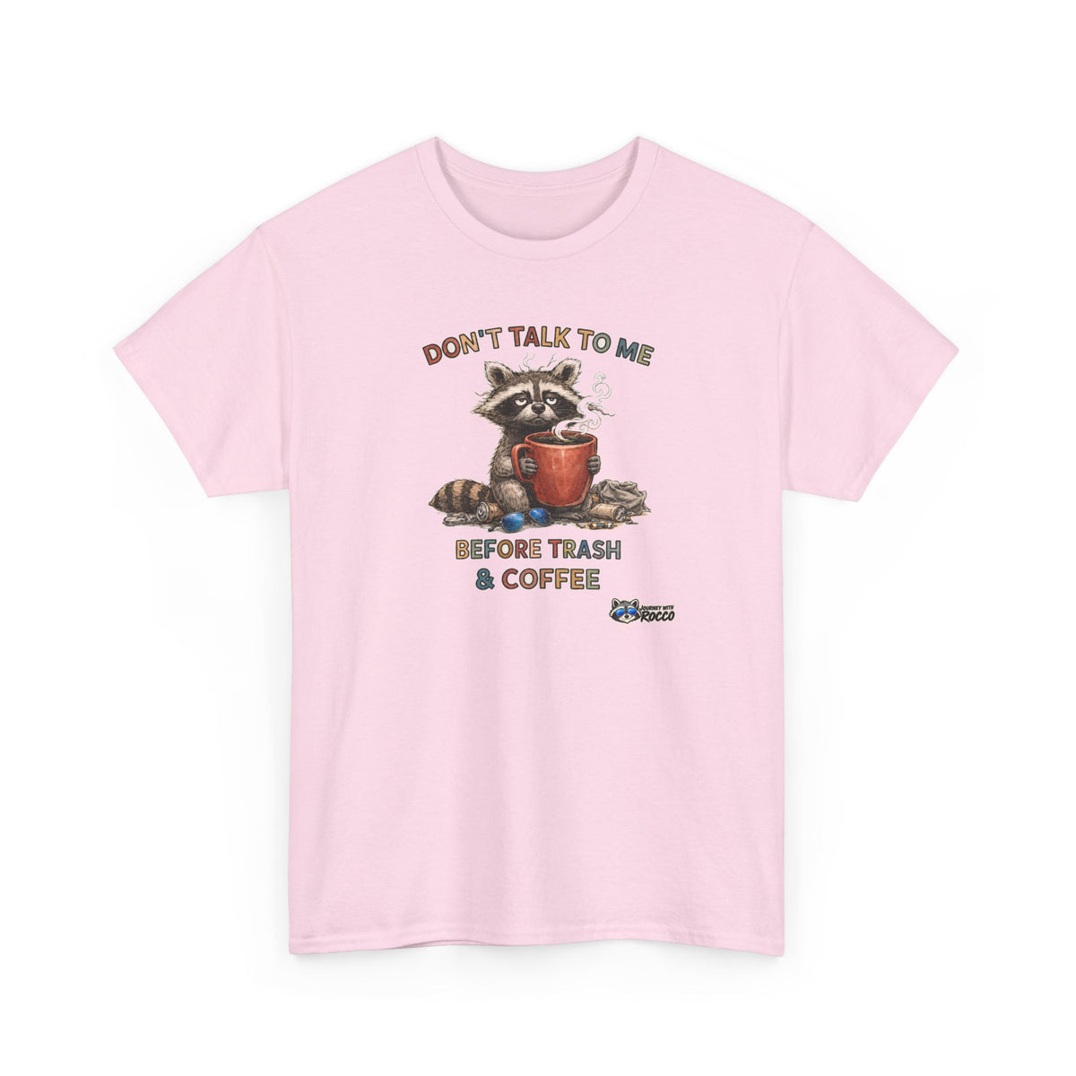 Rocco Raccoon "Don't Talk To Me Before Trash & Coffee" T-Shirt | Funny Morning Coffee Tee | Journey with Rocco Series