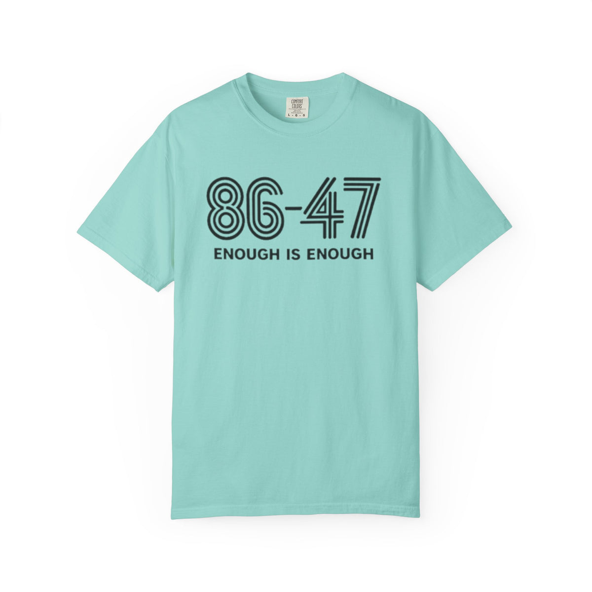 86-47 Enough Is Enough T-Shirt | Retro Political Statement Tee
