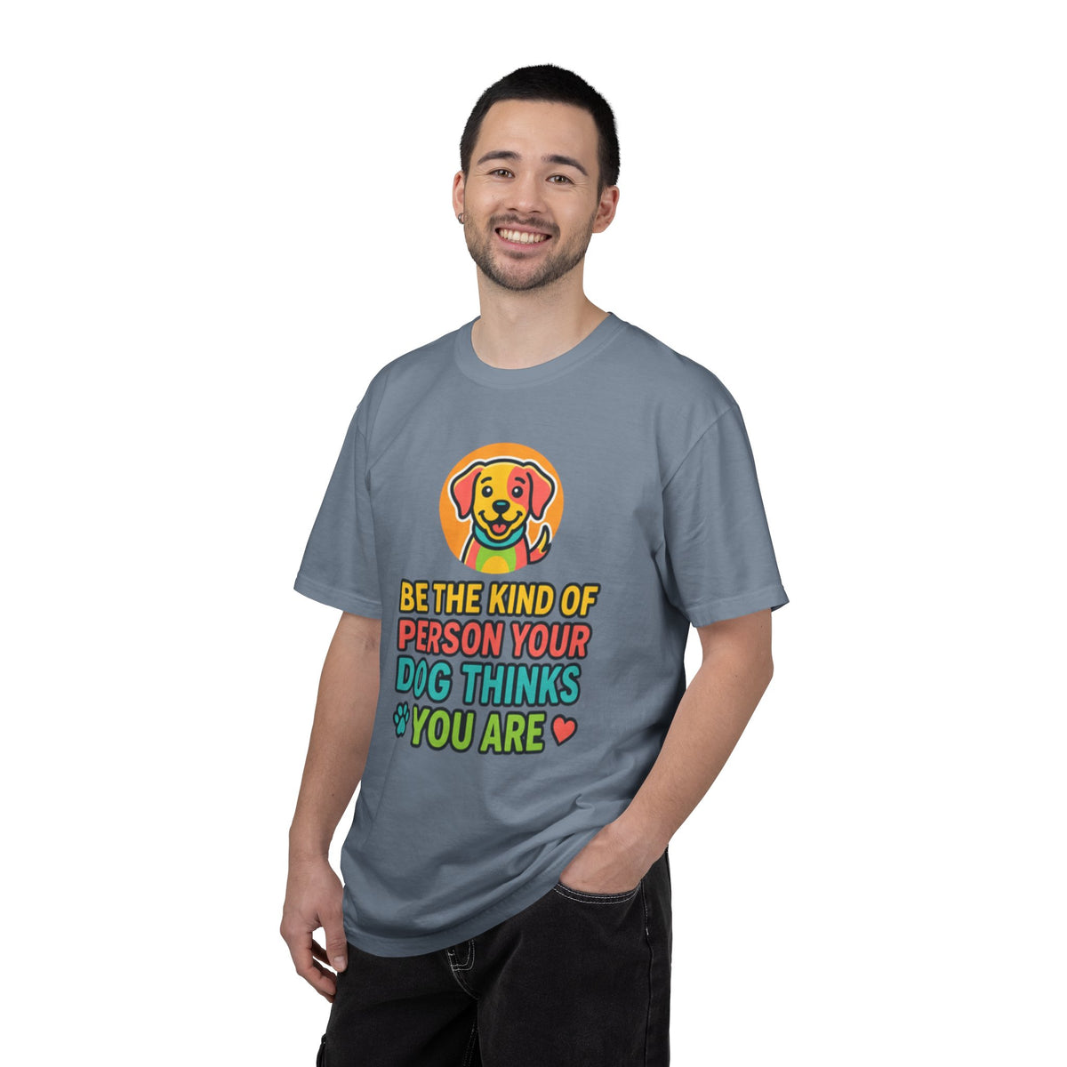 Be The Kind Of Person Your Dog Thinks You Are T-Shirt | Dog Mom Dad Graphic Tee