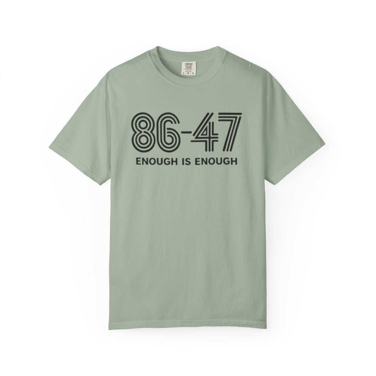 86-47 Enough Is Enough T-Shirt | Retro Political Statement Tee
